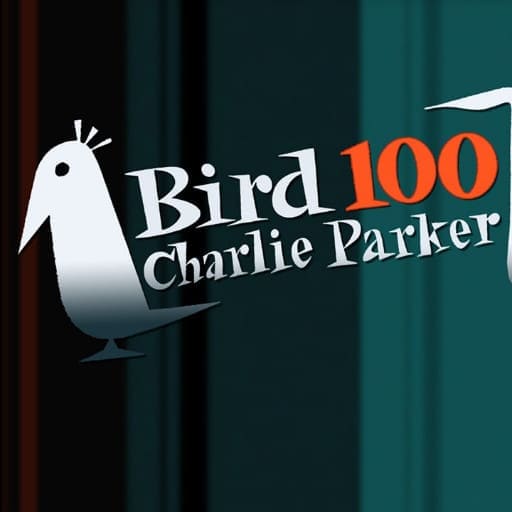Bird Lives! Celebrating 100 Years of Charlie Parker